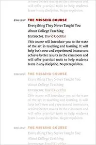 The Missing Course: Everything They Never Taught You about College Teaching