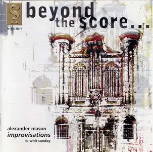 Beyond the Score - Alexander Mason, Improvisations at the Gloucester Cathedral Organ 