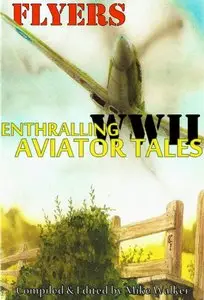 FLYERS: Enthralling WWII Aviator Tales