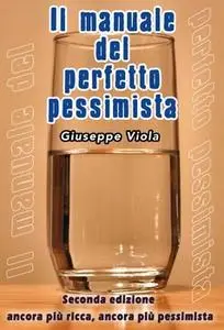Giuseppe Viola - Il manuale del perfetto pessimista (2013)