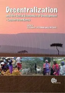 Decentralization and the Social Economics of Development: Lessons from Kenya