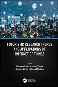 Futuristic Research Trends and Applications of Internet of Things