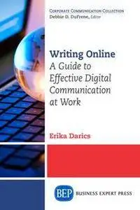 Writing Online : A Guide to Effective Digital Communication at Work