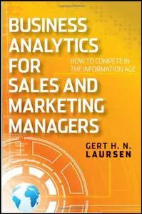 Business Analytics for Sales and Marketing Managers: How to Compete in the Information Age