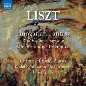 Goran Filipec, Kodály Philharmonic Orchestra & Imre KOLLÁR - Liszt & Busoni: Orchestral Works (2021)