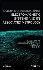 Modern Characterization of Electromagnetic Systems and its Associated Metrology