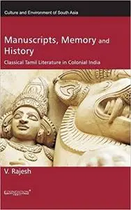 Manuscripts, Memory and History: Classical Tamil Literature in Colonial India