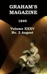 «Graham's Magazine, Vol. XXXV, No. 2, August 1849» by Various