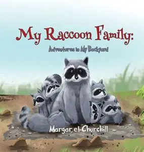 «My Raccoon Family» by Margaret Churchill