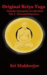 Original Kriya Yoga Volume I: Step-by-step Guide to Salvation