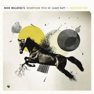 Nick Millevoi's Desertion Trio & Jamie Saft - Midtown Tilt (feat. Johnny DeBlase, Kevin Shea & Ashley Tini) (2018)