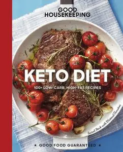Good Housekeeping Keto Diet: 100+ Low-Carb, High-Fat Recipes (Good Food Guaranteed)