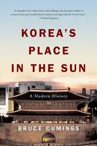 Korea's Place in the Sun: A Modern History