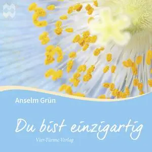 «Du bist einzigartig» by Anselm Grün