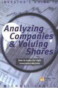 Michael Cahill - Analyzing Companies and Valuing Shares: How to Make the Right Investment Decision