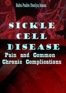 "Sickle Cell Disease: Pain and Common Chronic Complications" ed. by Baba Psalm Duniya Inusa