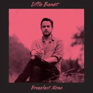 Little Bandit - Breakfast Alone (2017)