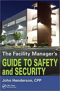 The Facility Manager's Guide to Safety and Security (Repost)