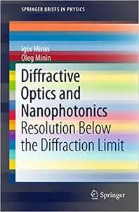 Diffractive Optics and Nanophotonics: Resolution Below the Diffraction Limit (repost)