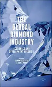 The Global Diamond Industry: Economics and Development Volume II