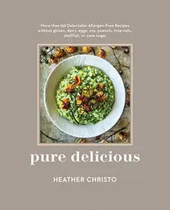 Pure Delicious: 151 Allergy-Free Recipes for Everyday and Entertaining (Repost)