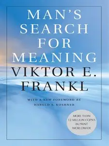 Man's Search for Meaning: The Classic Tribute to Hope from the Holocaust
