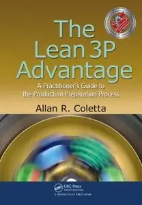 The Lean 3P Advantage: A Practitioner's Guide to the Production Preparation Process (Repost)