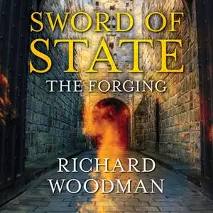 «Sword of State - The Forging» by Richard Woodman