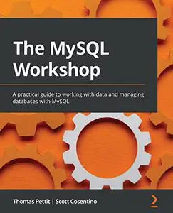 The MySQL Workshop: A practical guide to working with data and managing databases with MySQL (repost)