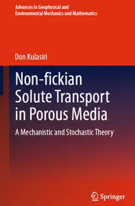 "Non-fickian Solute Transport in Porous Media: A Mechanistic and Stochastic Theory" by Don Kulasiri (Repost)