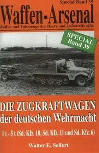 Die Zugkraftwagen der deutschen Wehrmacht 1t-5t (Waffen-Arsenal Special Band 39) (Repost)