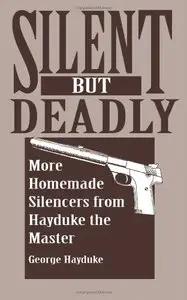Silent But Deadly: More Homemade Silencers From Hayduke The Master [Repost]