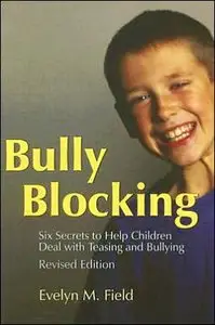 Bully Blocking: SIx Secrets to Help Children Deal With Teasing and Bullying (repost)