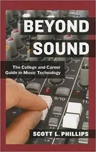 Beyond Sound: The College and Career Guide in Music Technology