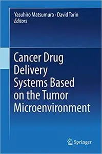 Cancer Drug Delivery Systems Based on the Tumor Microenvironment