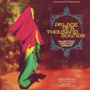 Whatitdo Archive Group - Palace Of A Thousand Sounds (2023) [Official Digital Download 24/48]