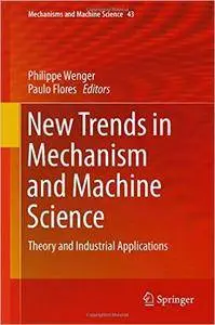 New Trends in Mechanism and Machine Science: Theory and Industrial Applications
