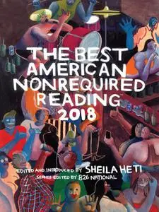 The Best American Nonrequired Reading 2018 (The Best American Series ®)