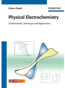 Physical Electrochemistry: Fundamentals, Techniques and Applications [Repost]