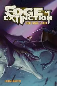 «Edge of Extinction #2: Code Name Flood» by Laura Martin