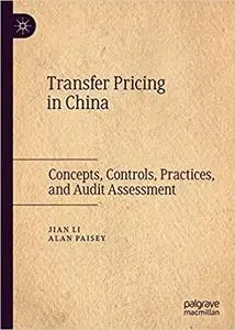 Transfer Pricing in China: Concepts, Controls, Practices, and Audit Assessment