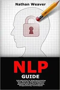 NLP Guide: Introduction to Reprogramming Your Mind for Self-Confidence