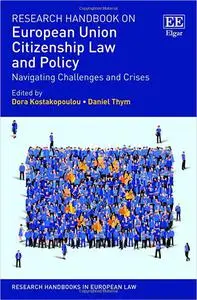 Research Handbook on European Union Citizenship Law and Policy: Navigating Challenges and Crises