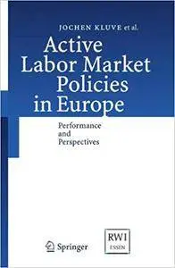 Active Labor Market Policies in Europe: Performance and Perspectives