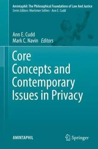 Core Concepts and Contemporary Issues in Privacy (AMINTAPHIL: The Philosophical Foundations of Law and Justice)