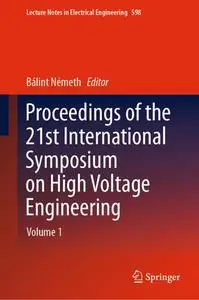 Proceedings of the 21st International Symposium on High Voltage Engineering: Volume 1 (Repost)
