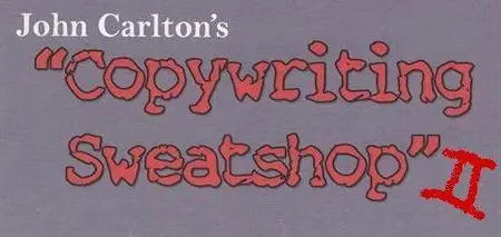 John Carlton - Copywriting Sweatshop 2