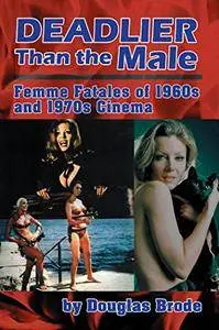 Deadlier Than the Male: Femme Fatales in 1960s and 1970s Cinema