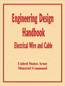 Engineering Design Handbook: Electrical Wire and Cable