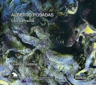 Alberto Posadas - Liturgia fractal - Quatuor Diotima (2009)